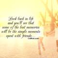 Look-back-in-life-and-youll-see-that-some-of-the-best-memories-will-be-the-simple-moments-spent-with-friends…