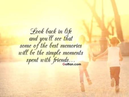 Look-back-in-life-and-youll-see-that-some-of-the-best-memories-will-be-the-simple-moments-spent-with-friends....jpg