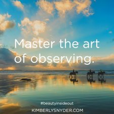 master the art of observing