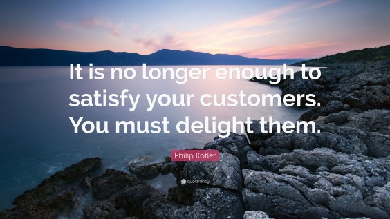 Philip-Kotler-Quote-It-is-no-longer-enough-to-satisfy-your.jpg