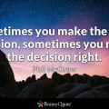 sometimes you make