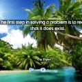The-first-step-in-solving-a-problem-is-to-recognize-that-it-does-exist-