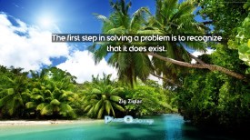 The-first-step-in-solving-a-problem-is-to-recognize-that-it-does-exist-