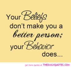 Your-beliefs-dont-make-you-a-better-person-your-behavior-does