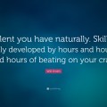 Talent-you-have-naturally-Skill-is-only-developed