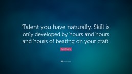 Talent-you-have-naturally-Skill-is-only-developed.jpg