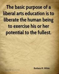 barbara-m-white-quote-the-basic-purpose-of-a-liberal-arts-education